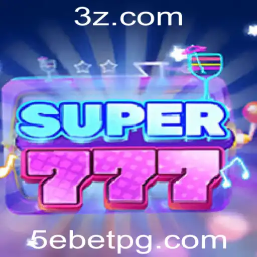 5ebet - Descubra o mundo emocionante de Super777 com a plataforma 5ebet